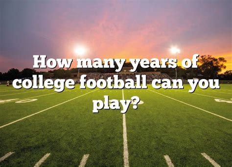 How many years can you play college football - In conclusion, a 6 year senior in college football is a player who has spent six seasons playing for their team. While they are relatively rare, a variety of factors such as injuries, redshirt years, or academic issues can contribute to a player’s extended time in college. Being a 6 year senior grants players an extra year of eligibility and ... 